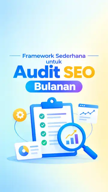 Framework Sederhana untuk Audit SEO Bulanan 2 Framework Sederhana untuk Audit SEO Bulanan