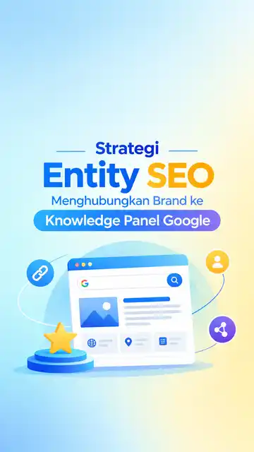 Strategi Entity SEO Menghubungkan Brand ke Knowledge Panel Google